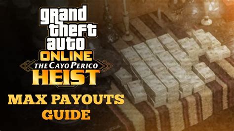 Cayo Perico Heist Payout List, Cooldowns, Bonus Payouts and。